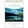 Finding Your Way After Your Parent Dies door Richard Gilbert