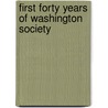 First Forty Years Of Washington Society by Margaret Bayard Smith