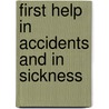 First Help In Accidents And In Sickness door Onbekend