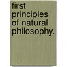 First Principles Of Natural Philosophy. door Elroy McKendree Avery