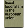 Fiscal Federalism in the European Union door Onbekend