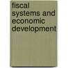 Fiscal Systems And Economic Development door Onbekend