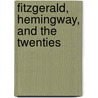 Fitzgerald, Hemingway, and the Twenties by Ronald Berman