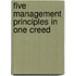 Five Management Principles In One Creed