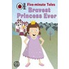 Five-Minute Tales Bravest Princess Ever door Rebecca Lim