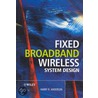 Fixed Broadband Wirelessa System Design door Harry R. Anderson