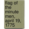 Flag Of The Minute Men, April 19, 1775 door Abram English Brown