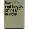 Florence Nightingale On Health In India by Unknown