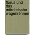 Florus und das mörderische Wagenrennen