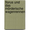 Florus und das mörderische Wagenrennen by Frank M. Reifenberg