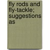 Fly Rods And Fly-Tackle; Suggestions As door Henry Parkhurst Wells