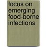 Focus On Emerging Food-Borne Infections by Viroj Wiwanitkit