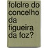 Folclre Do Concelho Da Figueira Da Foz?