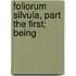 Foliorum Silvula, Part The First; Being