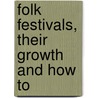 Folk Festivals, Their Growth And How To by Mary Master Needham