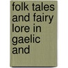 Folk Tales And Fairy Lore In Gaelic And by James MacDougall