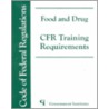 Food And Drug Cfr Training Requirements by Government Institutes Research Group