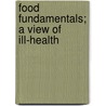 Food Fundamentals; A View Of Ill-Health door Elijah Harry Bean
