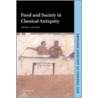 Food and Society in Classical Antiquity by Peter Garnsey
