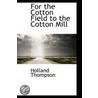 For The Cotton Field To The Cotton Mill by Holland Thompson