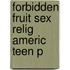 Forbidden Fruit Sex Relig Americ Teen P