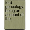 Ford Genealogy; Being An Account Of The door Eliakim Reed Ford