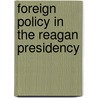 Foreign Policy In The Reagan Presidency door Kenneth W. Thompson