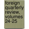 Foreign Quarterly Review, Volumes 24-25 by Anonymous Anonymous