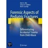 Forensic Aspects Of Pediatric Fractures door Simon G.F. Robben