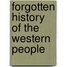 Forgotten History Of The Western People by Mike Gascoigne