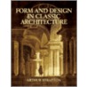 Form And Design In Classic Architecture by Arthur Stratton