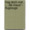 Frag doch mal ... die Maus! - Flugzeuge door Christoph Biemann