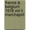 France & Belgium 1918 Vol Ii Marchapril door Onbekend