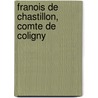 Franois de Chastillon, Comte de Coligny door Jules Delaborde