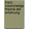Franz Rosenzweigs Theorie der Erfahrung door Katrin J. Kirchner