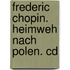 Frederic Chopin. Heimweh Nach Polen. Cd