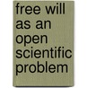 Free Will as an Open Scientific Problem door Mark Balaguer