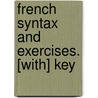 French Syntax And Exercises. [With] Key door Paul Baume