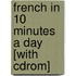 French In 10 Minutes A Day [with Cdrom]