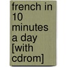 French In 10 Minutes A Day [with Cdrom] door Kristine Kershul