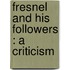 Fresnel And His Followers : A Criticism