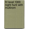 Frl Level 1300 Night Hunt With Multirom by Rob Waring