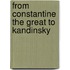From Constantine The Great To Kandinsky