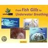 From Fish Gills to Underwater Breathing by Toney Allman