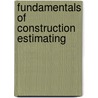 Fundamentals Of Construction Estimating by David Pratt