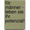 Für Männer - Leben Sie Ihr Potenzial! door Angelika Hartmann