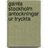 Gamla Stockholm Anteckningar Ur Tryckta