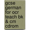 Gcse German For Ocr Teach Bk & Cm Cdrom door Kirsty Thathapudi