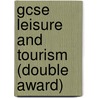 Gcse Leisure And Tourism (Double Award) by Sue Donaldson