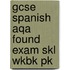 Gcse Spanish Aqa Found Exam Skl Wkbk Pk